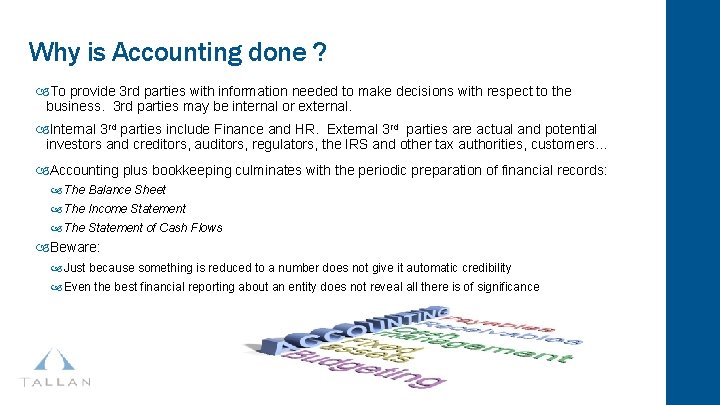 Why is Accounting done ? To provide 3 rd parties with information needed to