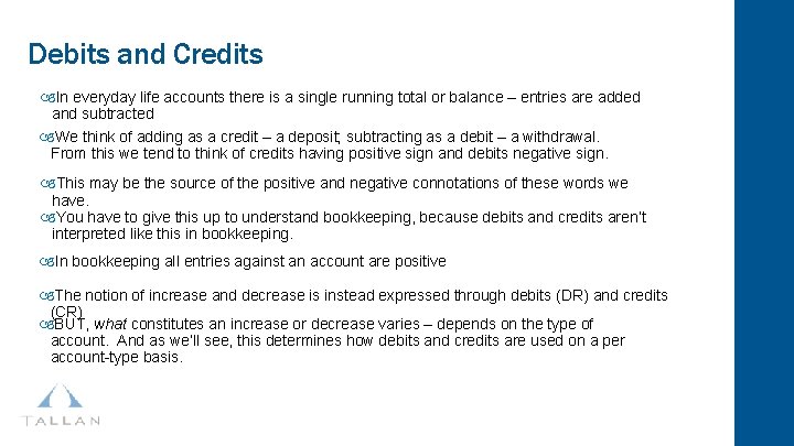 Debits and Credits In everyday life accounts there is a single running total or