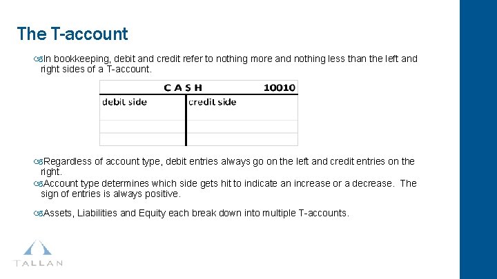 The T-account In bookkeeping, debit and credit refer to nothing more and nothing less