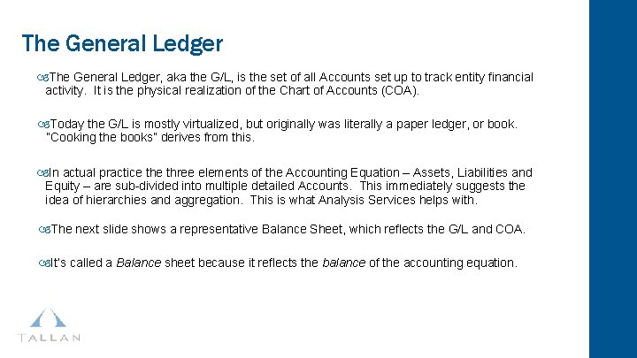 The General Ledger, aka the G/L, is the set of all Accounts set up