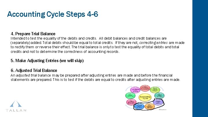Accounting Cycle Steps 4 -6 4. Prepare Trial Balance Intended to test the equality