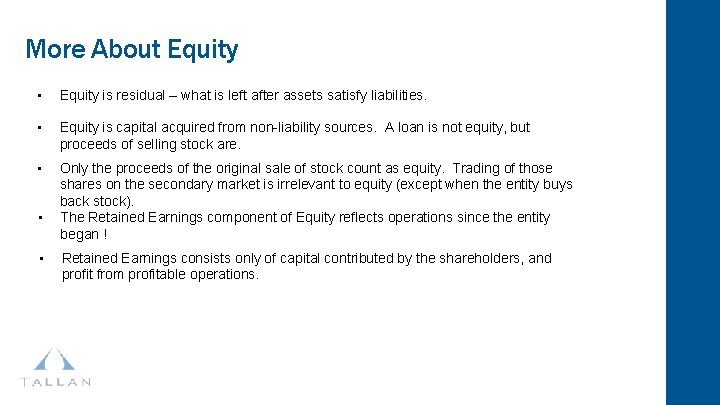 More About Equity • Equity is residual – what is left after assets satisfy