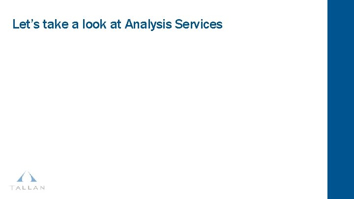 Let’s take a look at Analysis Services 