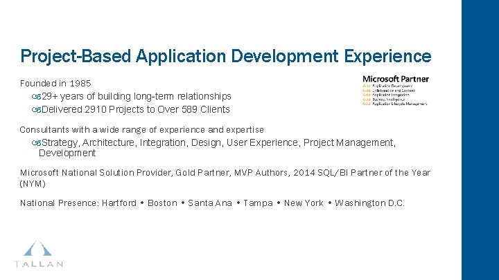 Project-Based Application Development Experience Founded in 1985 29+ years of building long-term relationships Delivered