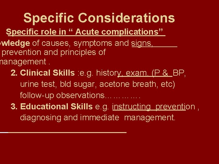 Specific Considerations Specific role in “ Acute complications” owledge of causes, symptoms and signs,