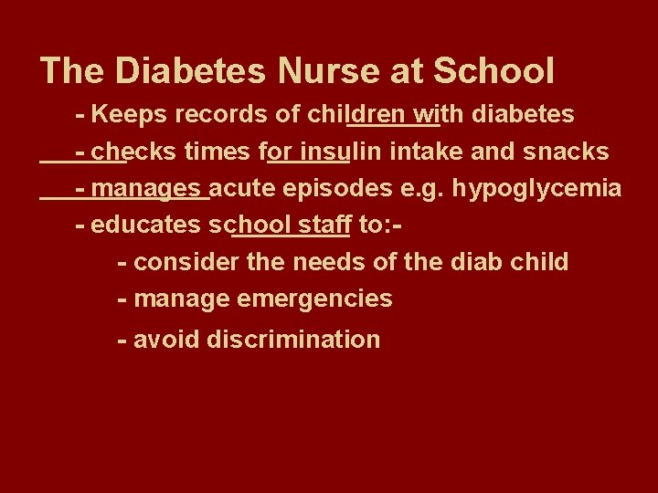 The Diabetes Nurse at School - Keeps records of children with diabetes - checks