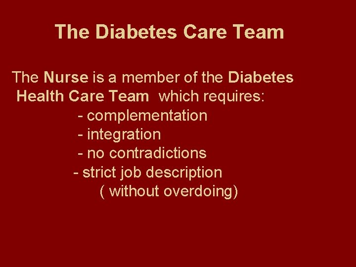 The Diabetes Care Team The Nurse is a member of the Diabetes Health Care