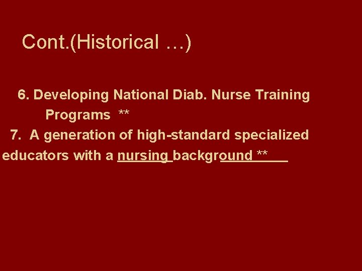 Cont. (Historical …) 6. Developing National Diab. Nurse Training Programs ** 7. A generation