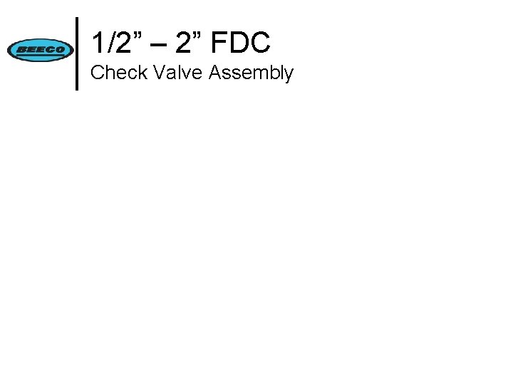 1/2” – 2” FDC Check Valve Assembly 