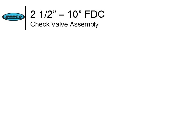 2 1/2” – 10” FDC Check Valve Assembly 