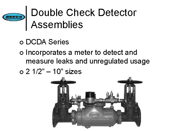 Double Check Detector Assemblies DCDA Series ¢ Incorporates a meter to detect and measure