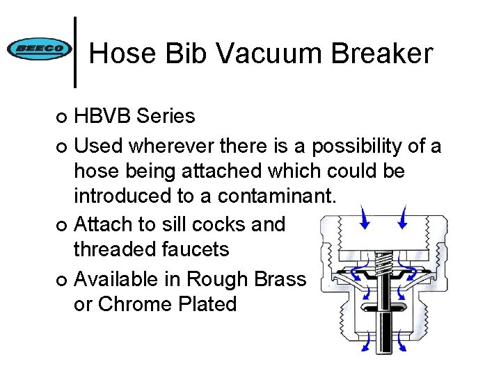 Hose Bib Vacuum Breaker HBVB Series ¢ Used wherever there is a possibility of