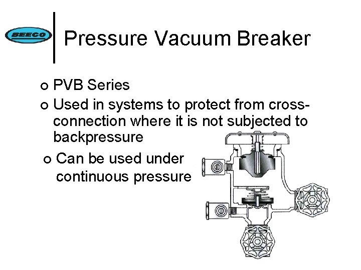 Pressure Vacuum Breaker PVB Series ¢ Used in systems to protect from crossconnection where
