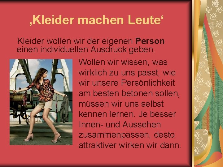 ‚Kleider machen Leute‘ Kleider wollen wir der eigenen Person einen individuellen Ausdruck geben. Wollen