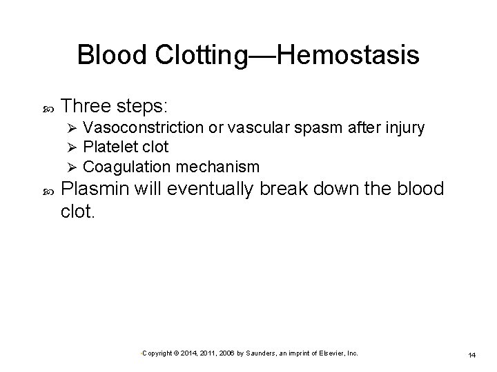 Blood Clotting—Hemostasis Three steps: Ø Ø Ø Vasoconstriction or vascular spasm after injury Platelet