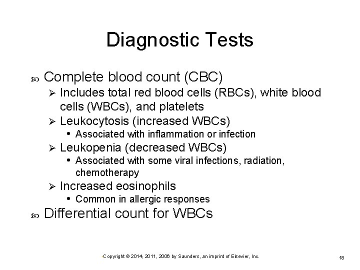 Diagnostic Tests Complete blood count (CBC) Includes total red blood cells (RBCs), white blood
