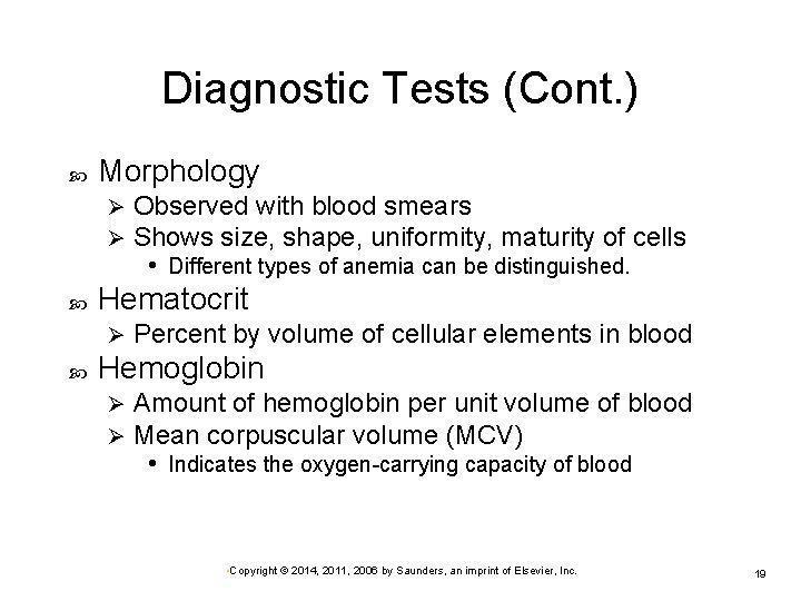 Diagnostic Tests (Cont. ) Morphology Ø Ø Hematocrit Ø Observed with blood smears Shows