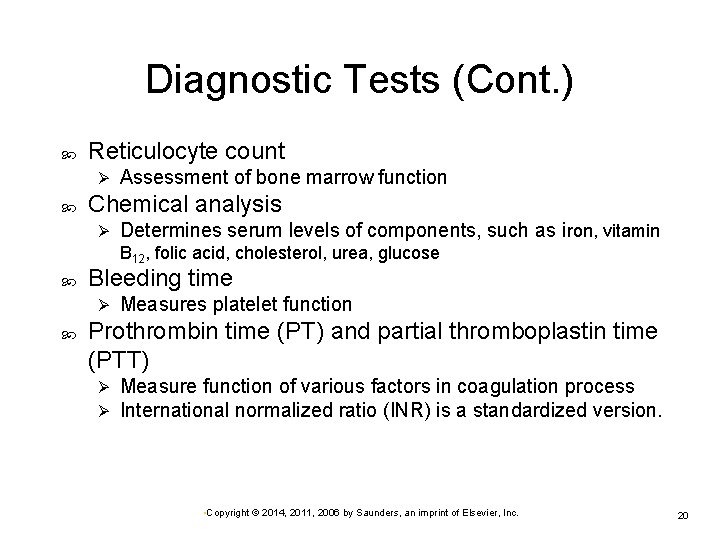 Diagnostic Tests (Cont. ) Reticulocyte count Ø Assessment of bone marrow function Chemical analysis