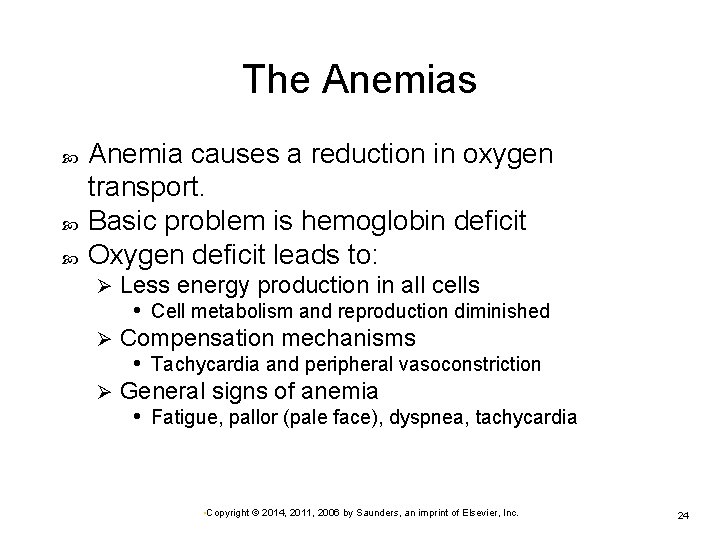 The Anemias Anemia causes a reduction in oxygen transport. Basic problem is hemoglobin deficit