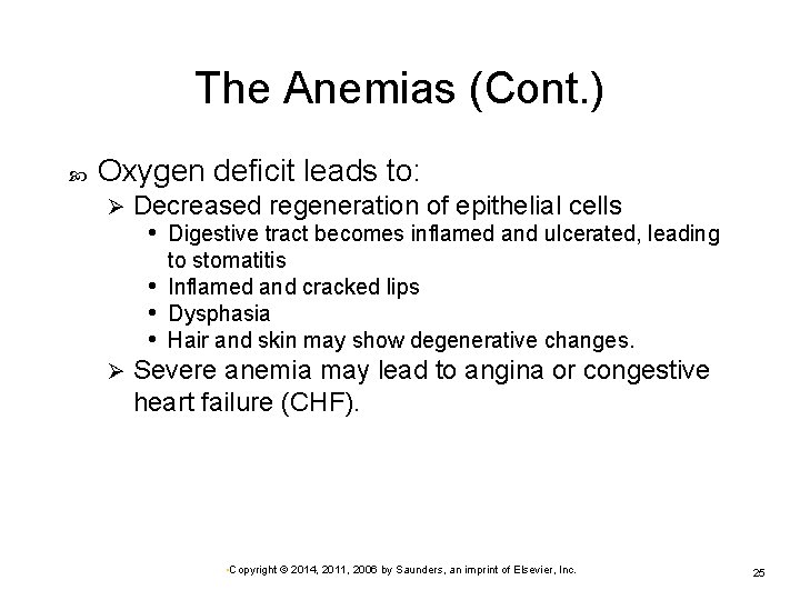 The Anemias (Cont. ) Oxygen deficit leads to: Ø Decreased regeneration of epithelial cells