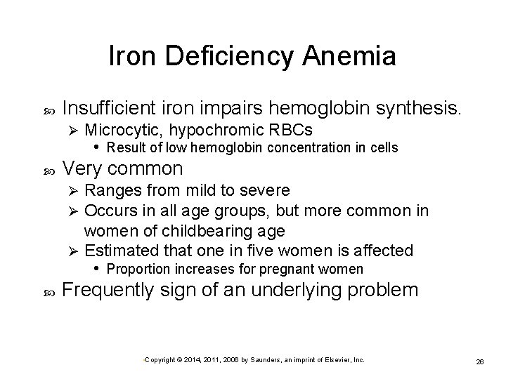 Iron Deficiency Anemia Insufficient iron impairs hemoglobin synthesis. Ø Microcytic, hypochromic RBCs • Result