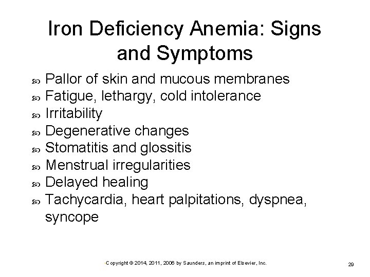 Iron Deficiency Anemia: Signs and Symptoms Pallor of skin and mucous membranes Fatigue, lethargy,