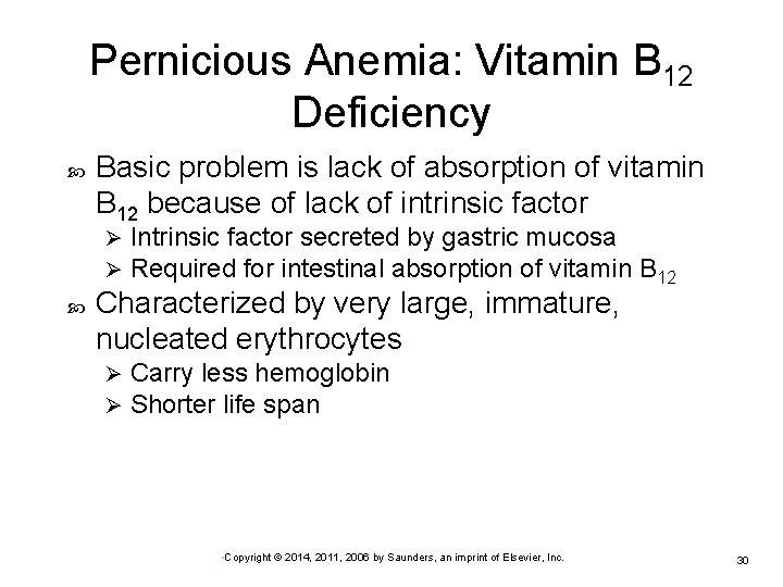 Pernicious Anemia: Vitamin B 12 Deficiency Basic problem is lack of absorption of vitamin