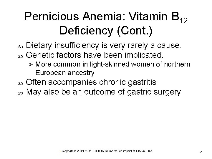 Pernicious Anemia: Vitamin B 12 Deficiency (Cont. ) Dietary insufficiency is very rarely a