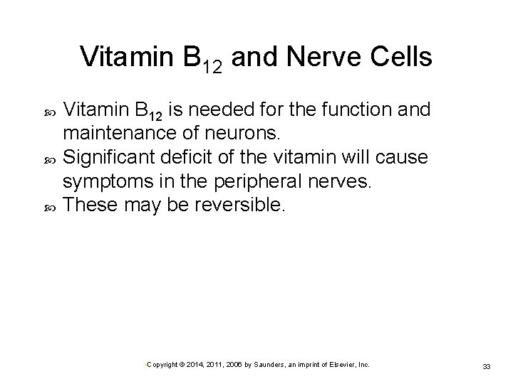 Vitamin B 12 and Nerve Cells Vitamin B 12 is needed for the function