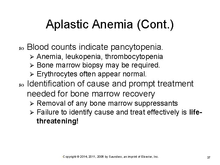 Aplastic Anemia (Cont. ) Blood counts indicate pancytopenia. Ø Ø Ø Anemia, leukopenia, thrombocytopenia
