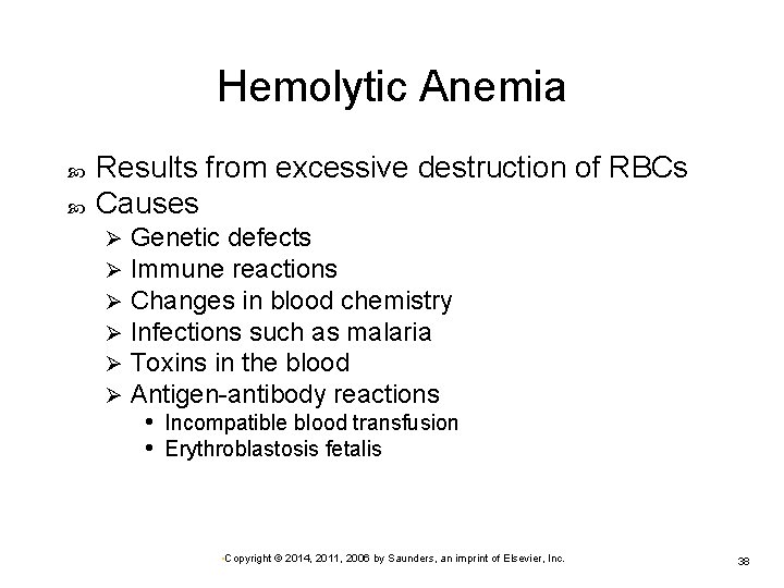 Hemolytic Anemia Results from excessive destruction of RBCs Causes Ø Ø Ø Genetic defects