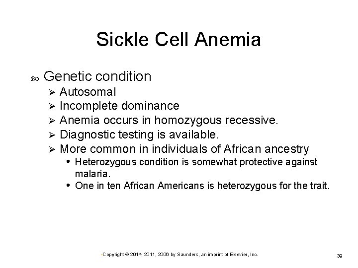 Sickle Cell Anemia Genetic condition Ø Ø Ø Autosomal Incomplete dominance Anemia occurs in