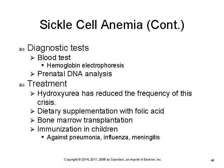Sickle Cell Anemia (Cont. ) Diagnostic tests Blood test • Hemoglobin electrophoresis Ø Prenatal
