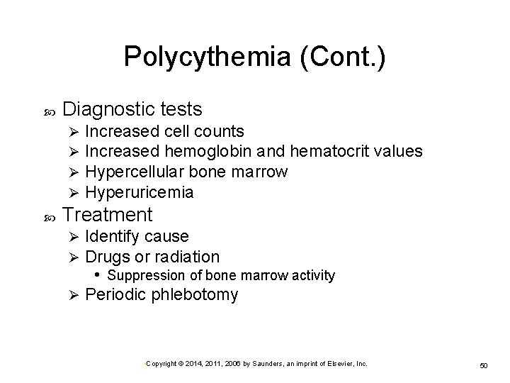 Polycythemia (Cont. ) Diagnostic tests Ø Ø Increased cell counts Increased hemoglobin and hematocrit