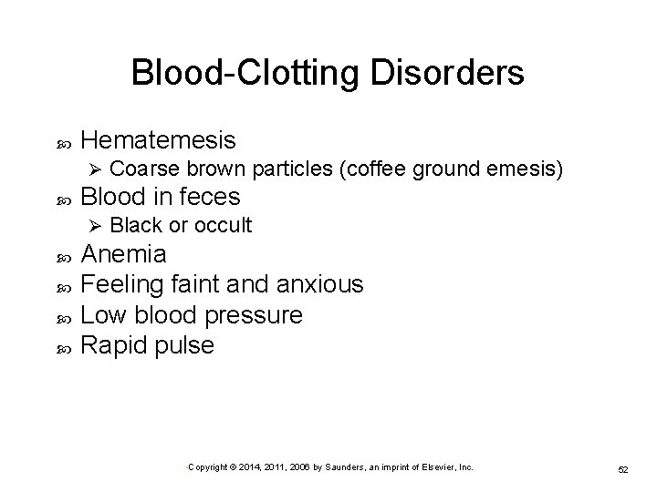 Blood-Clotting Disorders Hematemesis Ø Blood in feces Ø Coarse brown particles (coffee ground emesis)