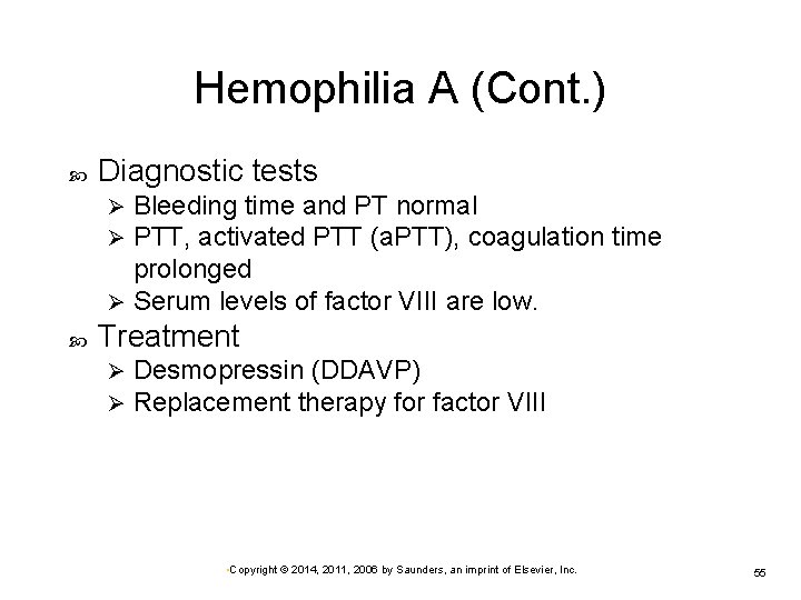 Hemophilia A (Cont. ) Diagnostic tests Bleeding time and PT normal PTT, activated PTT