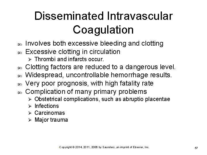 Disseminated Intravascular Coagulation Involves both excessive bleeding and clotting Excessive clotting in circulation Ø