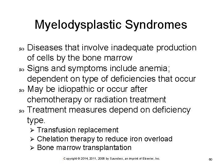 Myelodysplastic Syndromes Diseases that involve inadequate production of cells by the bone marrow Signs