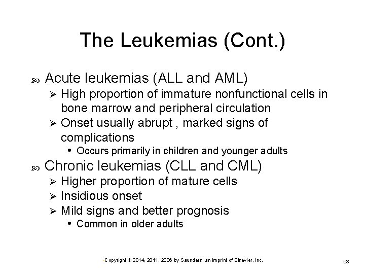 The Leukemias (Cont. ) Acute leukemias (ALL and AML) High proportion of immature nonfunctional