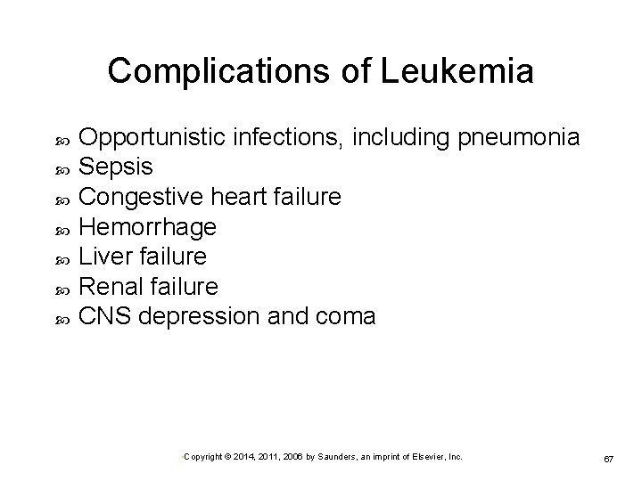 Complications of Leukemia Opportunistic infections, including pneumonia Sepsis Congestive heart failure Hemorrhage Liver failure