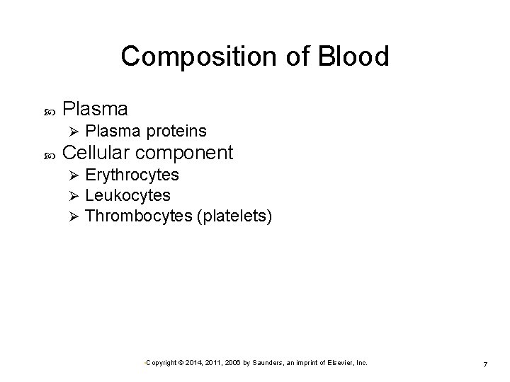 Composition of Blood Plasma Ø Plasma proteins Cellular component Ø Ø Ø Erythrocytes Leukocytes
