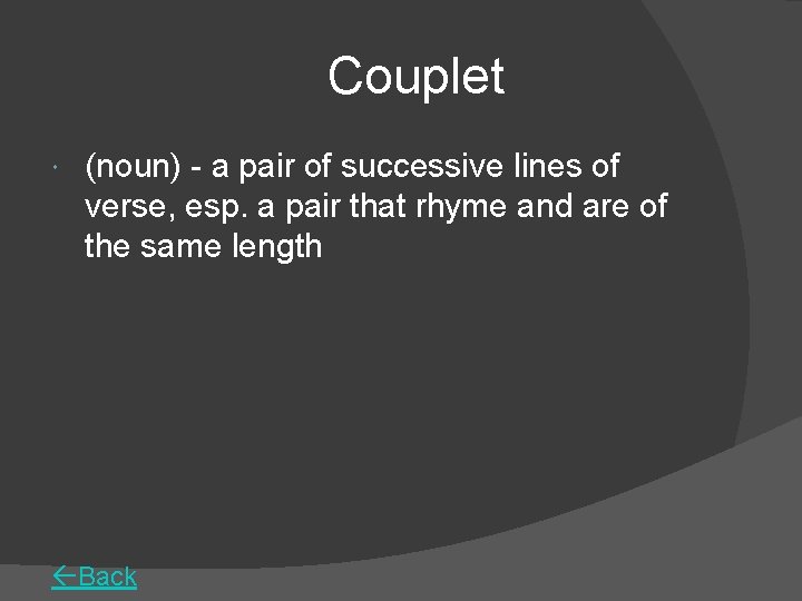 Couplet (noun) - a pair of successive lines of verse, esp. a pair that