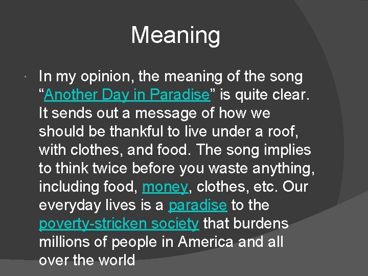 Meaning In my opinion, the meaning of the song “Another Day in Paradise” is