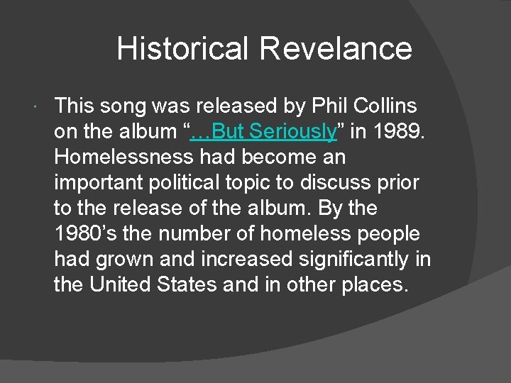 Historical Revelance This song was released by Phil Collins on the album “…But Seriously”