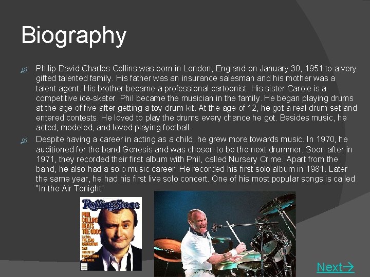 Biography Philip David Charles Collins was born in London, England on January 30, 1951