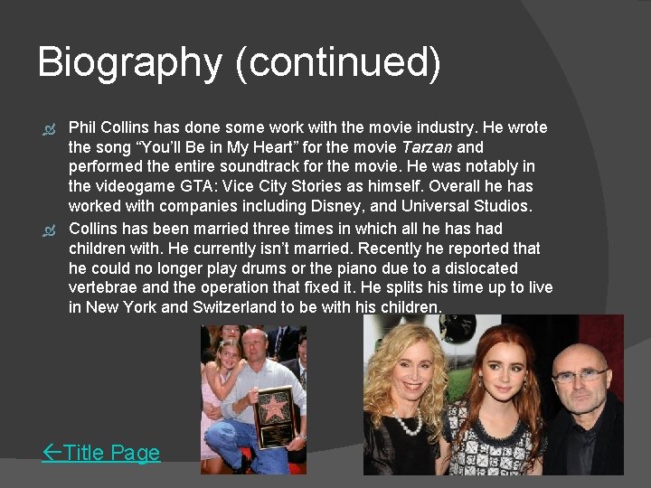 Biography (continued) Phil Collins has done some work with the movie industry. He wrote