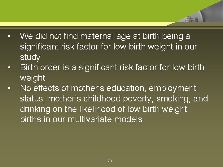  • • • We did not find maternal age at birth being a