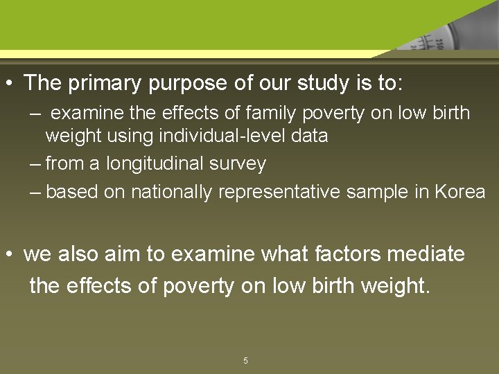  • The primary purpose of our study is to: – examine the effects