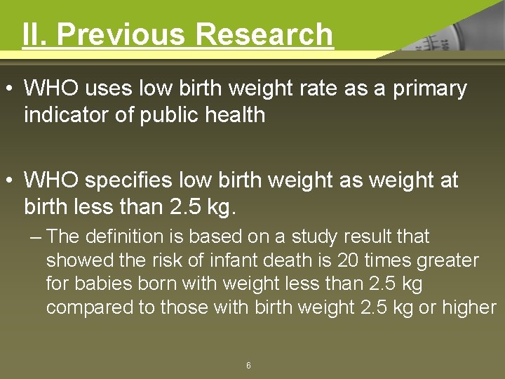 II. Previous Research • WHO uses low birth weight rate as a primary indicator