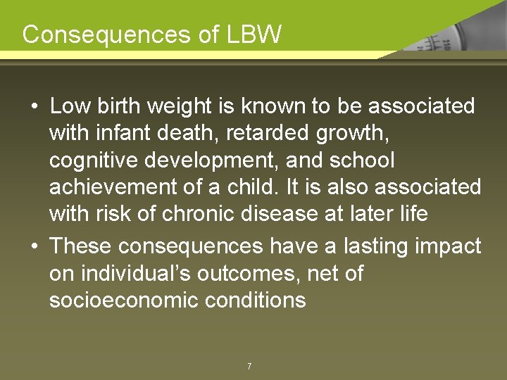 Consequences of LBW • Low birth weight is known to be associated with infant